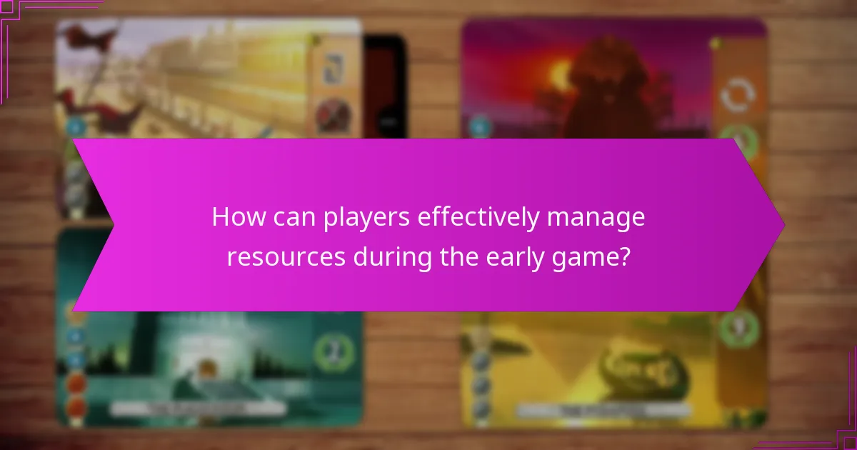 How can players effectively manage resources during the early game?