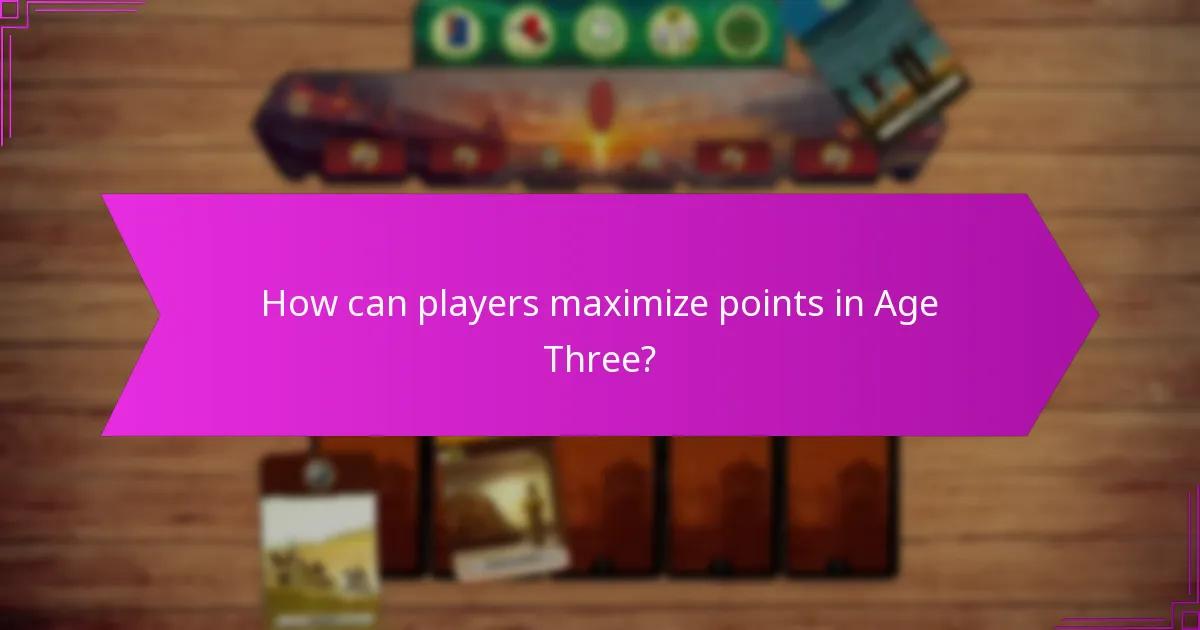 How can players maximize points in Age Three?
