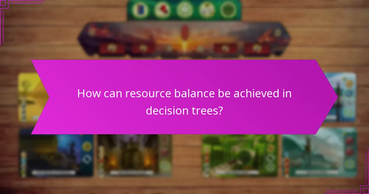 How can resource balance be achieved in decision trees?