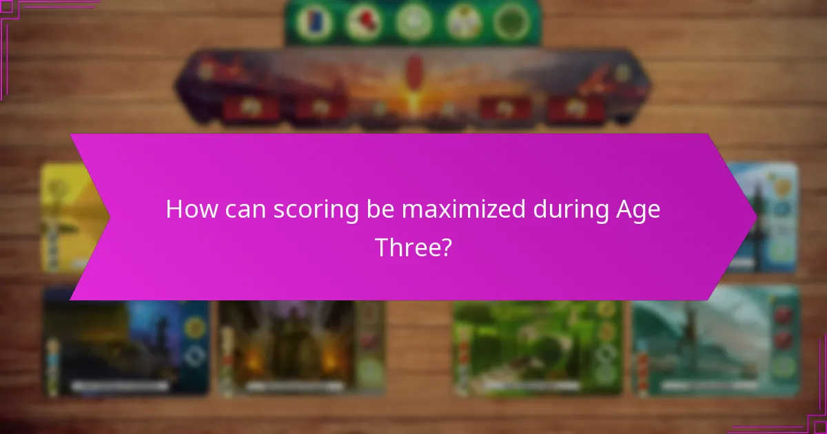 How can scoring be maximized during Age Three?