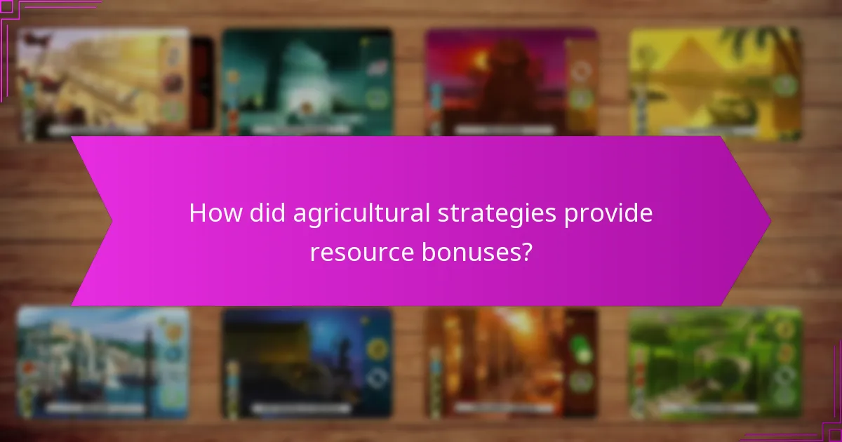 How did agricultural strategies provide resource bonuses?