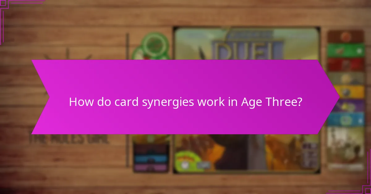 How do card synergies work in Age Three?
