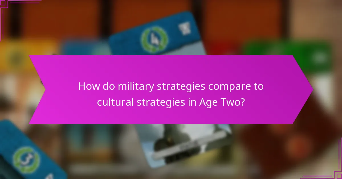 How do military strategies compare to cultural strategies in Age Two?