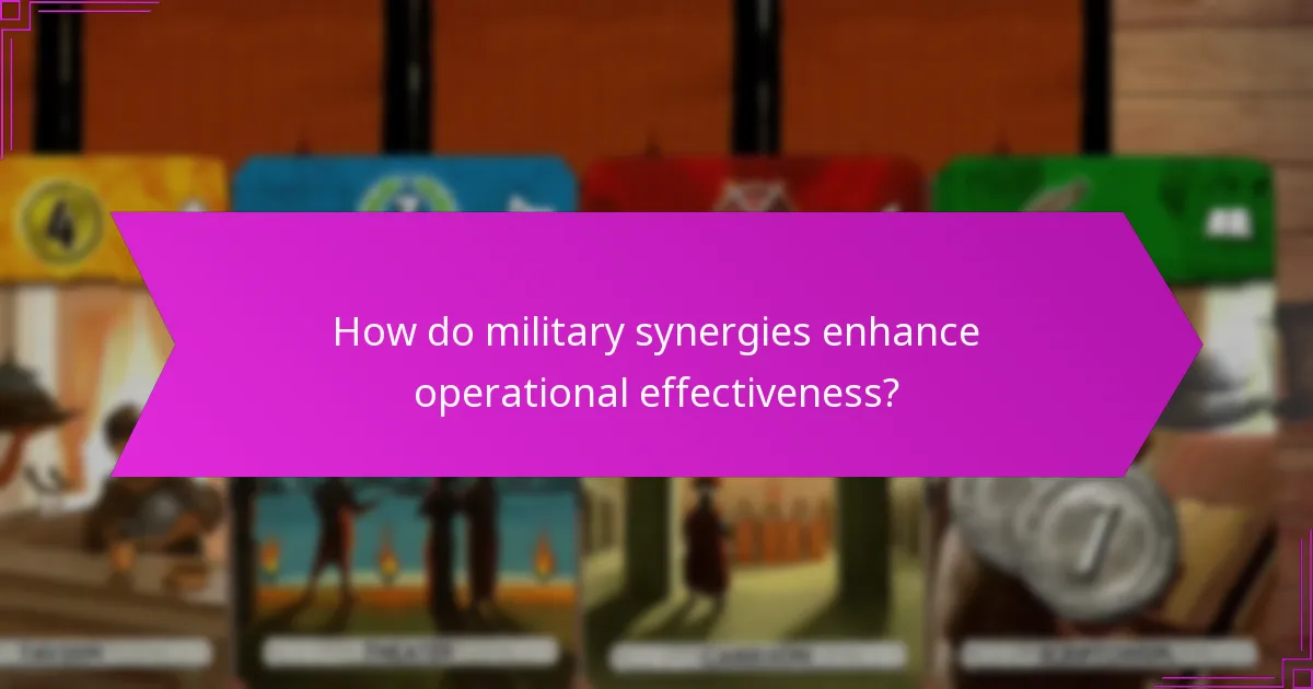 How do military synergies enhance operational effectiveness?