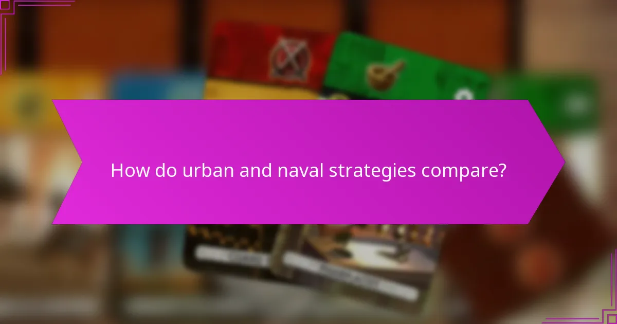 How do urban and naval strategies compare?
