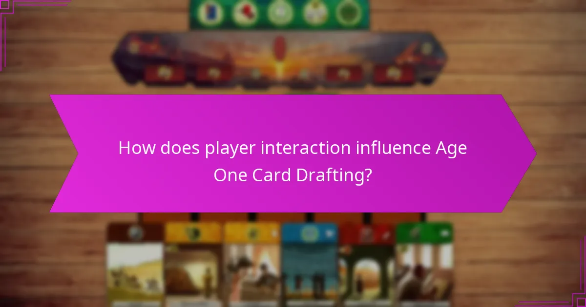 How does player interaction influence Age One Card Drafting?