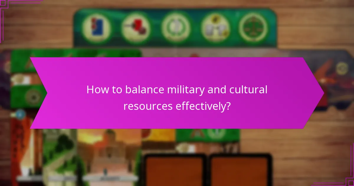 How to balance military and cultural resources effectively?