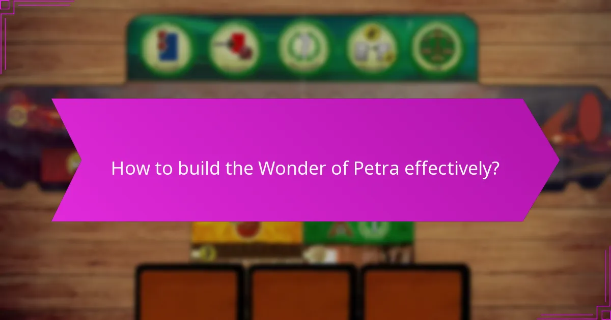 How to build the Wonder of Petra effectively?