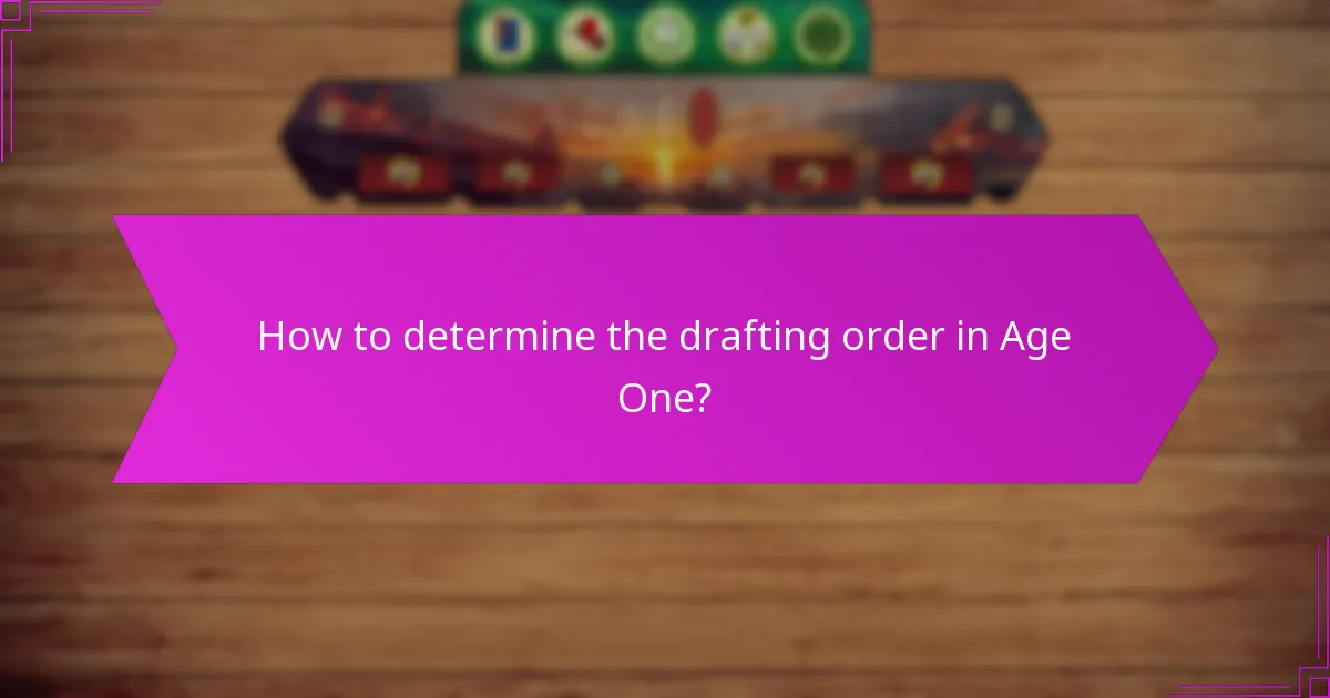 How to determine the drafting order in Age One?