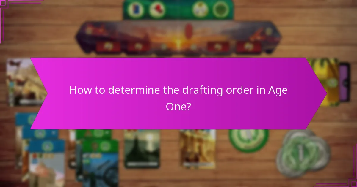 How to determine the drafting order in Age One?