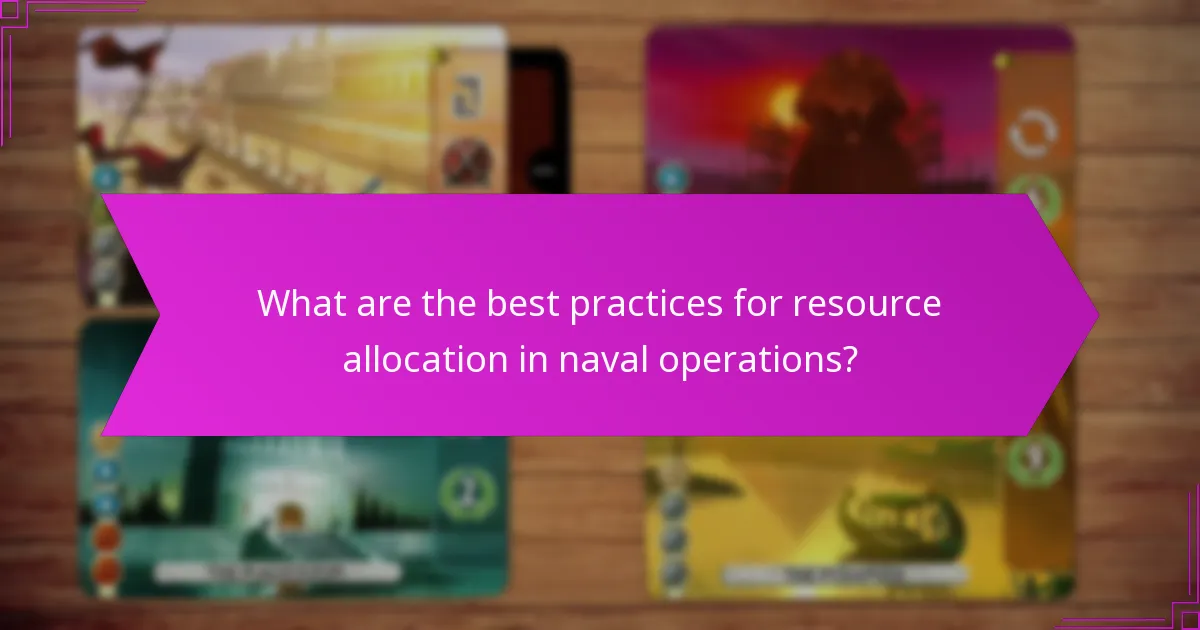 What are the best practices for resource allocation in naval operations?