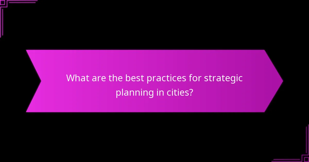 What are the best practices for strategic planning in cities?