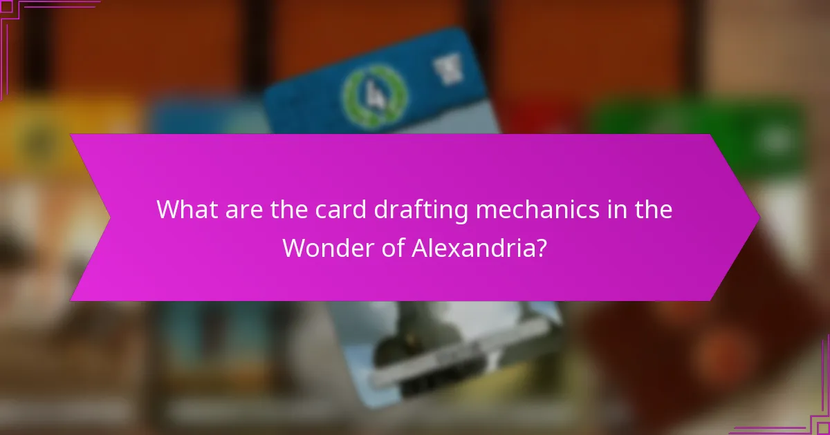 What are the card drafting mechanics in the Wonder of Alexandria?