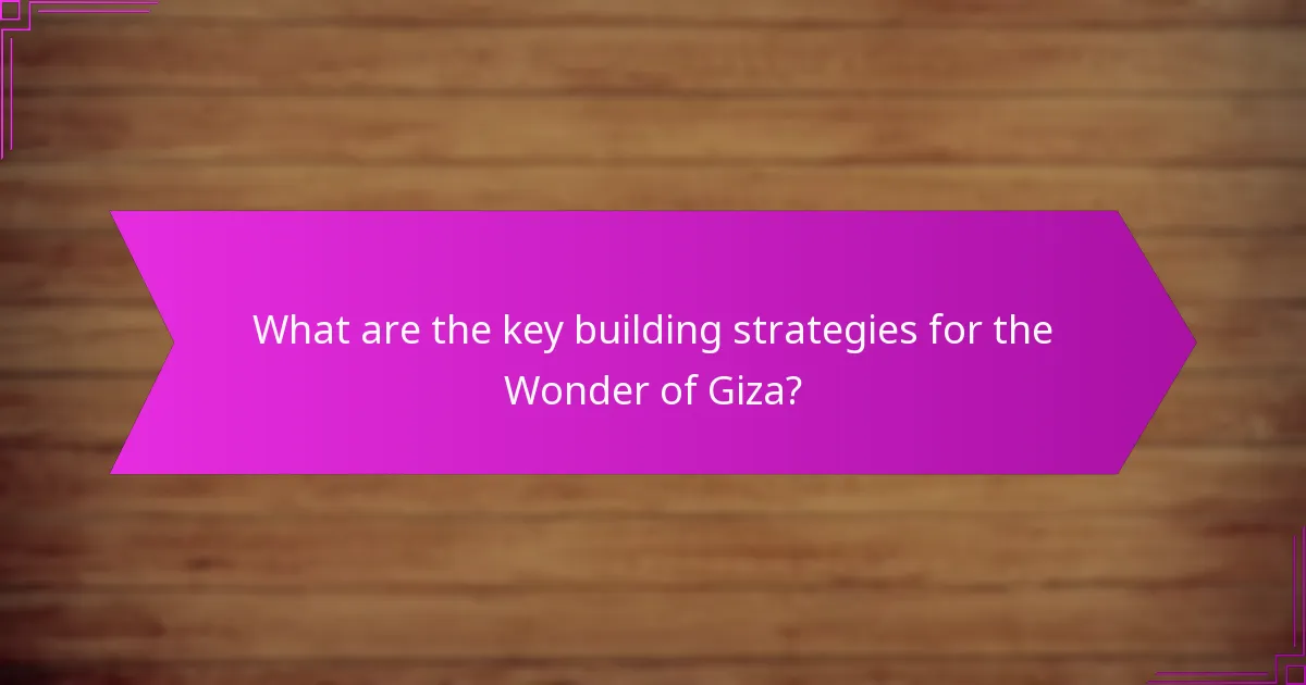 Which factors influence the effectiveness of building the Wonder of Giza?