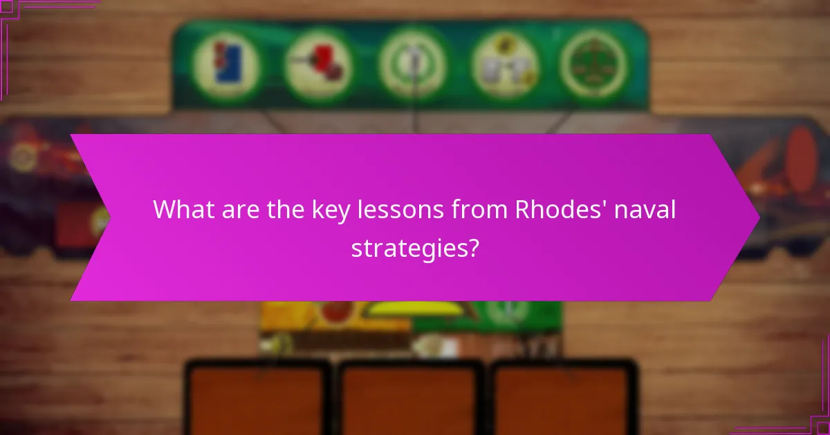 What are the key lessons from Rhodes’ naval strategies?