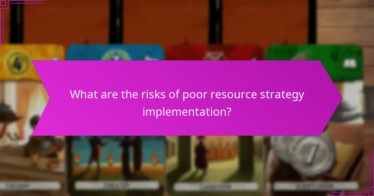 What are the risks of poor resource strategy implementation?