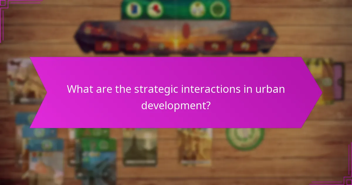 What are the strategic interactions in urban development?
