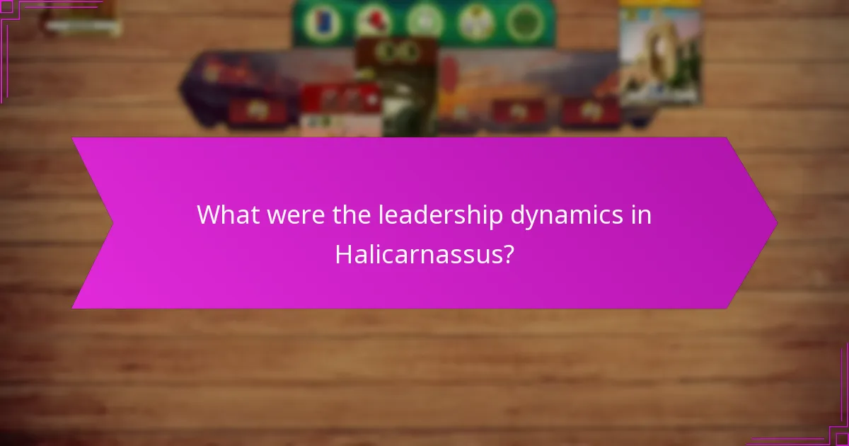 What were the leadership dynamics in Halicarnassus?