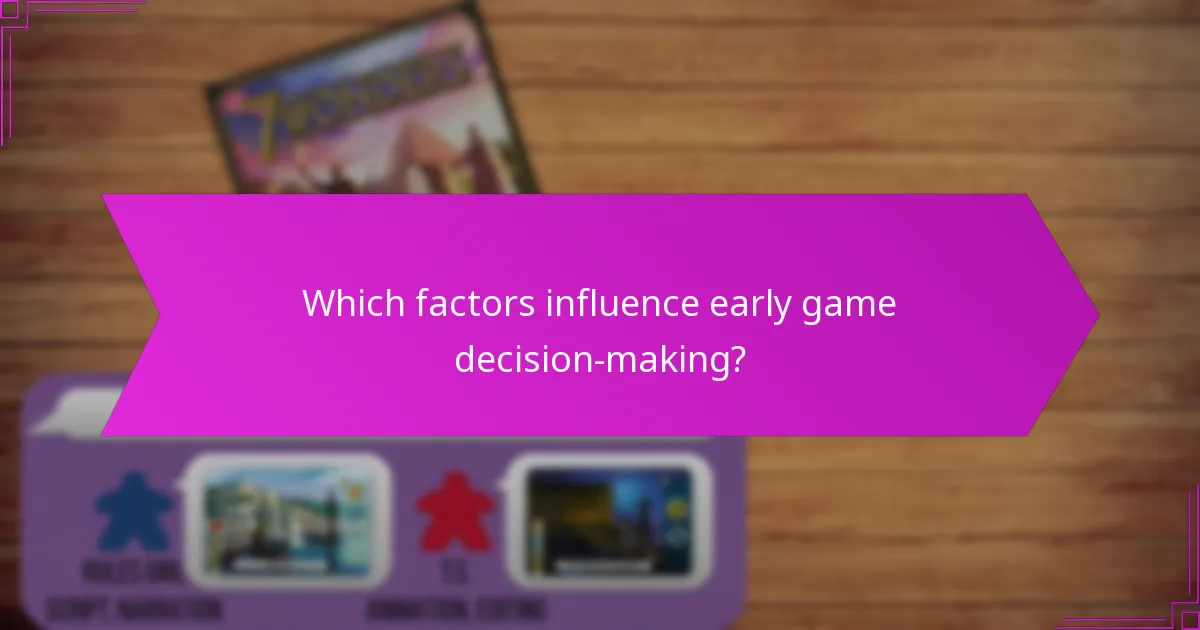 Which factors influence early game decision-making?