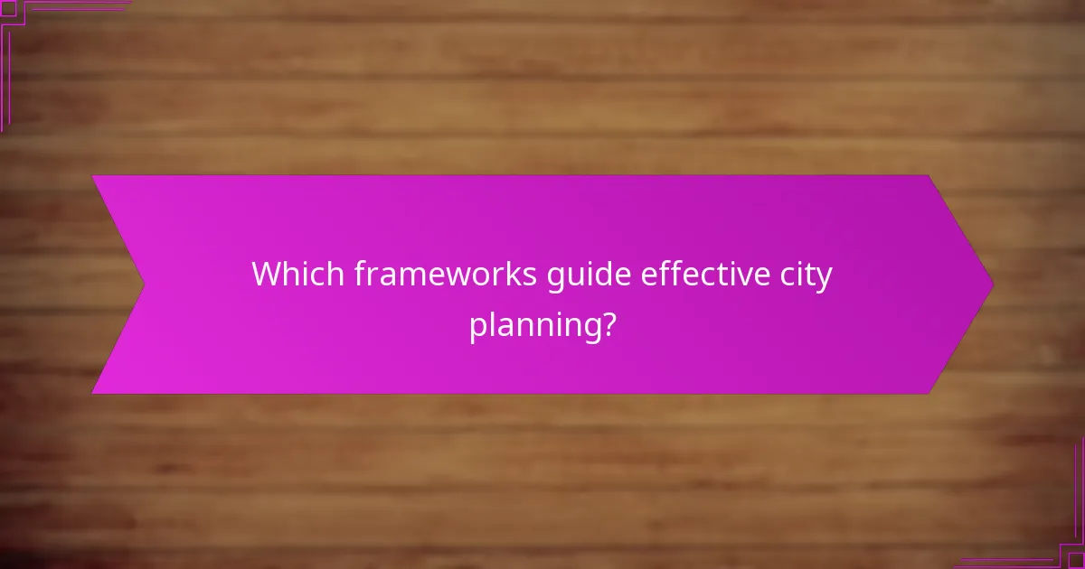 Which frameworks guide effective city planning?